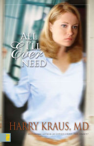 Title: All I'll Ever Need, Author: Harry Kraus
