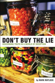 Title: Don't Buy the Lie: Discerning Truth in a World of Deception, Author: Mark Matlock