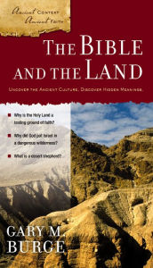 Title: The Bible and the Land, Author: Gary M. Burge
