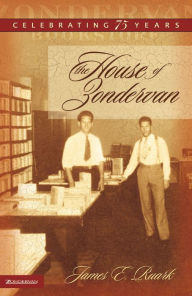 Title: The House of Zondervan: Celebrating 75 Years, Author: Jim Ruark