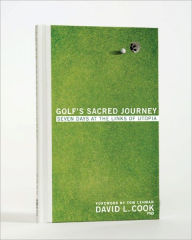 Title: Golf's Sacred Journey: Seven Days at the Links of Utopia, Author: David L. Cook