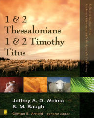 Title: 1 and 2 Thessalonians, 1 and 2 Timothy, Titus, Author: Jeffrey A.D. Weima