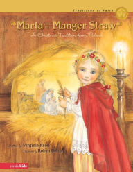 Title: Marta and the Manger Straw: A Christmas Tradition from Poland, Author: Virginia Kroll
