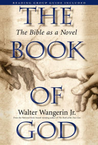 Title: The Book of God: The Bible as a Novel, Author: Walter Wangerin Jr.