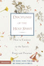 Disciplines of the Holy Spirit: How to Connect to the Spirit's Power and Presence