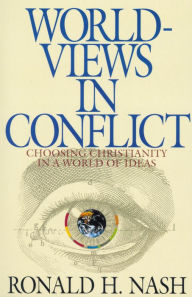 Title: Worldviews in Conflict: Choosing Christianity in the World of Ideas, Author: Ronald H. Nash