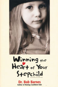 Title: Winning the Heart of Your Stepchild, Author: Robert G. Barnes