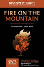 Fire on the Mountain Discovery Guide: Displaying God to a Broken World