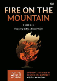 Title: Fire on the Mountain Video Study: Displaying God to a Broken World