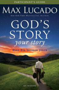 God's Story, Your Story: When His Becomes Yours