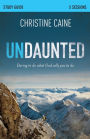 Undaunted Bible Study Guide: Daring to Do What God Calls You to Do