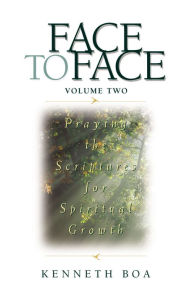 Title: Face to Face: Praying the Scriptures for Spiritual Growth, Author: Kenneth D. Boa