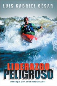 Title: Liderazgo peligroso, Author: Luis Gabriel Cesar