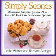 Title: Simply Scones: Quick and Easy Recipes for More than 70 Delicious Scones and Spreads, Author: Leslie Weiner