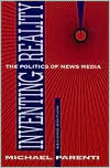 Inventing Reality: The Politics of News Media / Edition 2