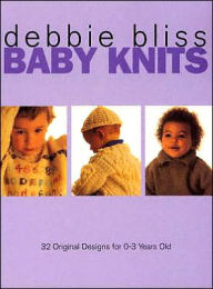 Baby Knits: 32 Original Designs for 0-3 Year Olds