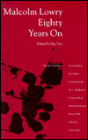 Malcolm Lowry Eighty Years On