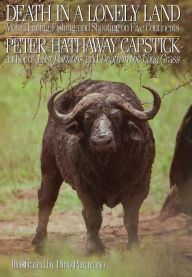 Title: Death in a Lonely Land: More Hunting, Fishing, and Shooting on Five Continents, Author: Peter Hathaway Capstick