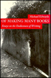 Of Making Many Books: Essays on the Endlessness of Writing