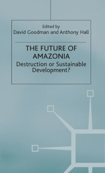 The Future of Amazonia: Destruction or Sustainable Development?