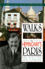 Walks In Hemingway's Paris: A Guide To Paris For The Literary Traveler