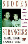 Alternative view 1 of Sudden Strangers: The Story of a Gay Son and His Father