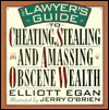The Lawyer's Guide to Cheating, Stealing and Amassing Obscene Wealth