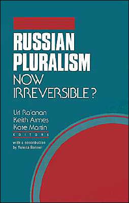 Russian Pluralism: Now Irreversible?