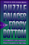 Puzzle Palaces and Foggy Bottom: U.S. Foreign and Defense Policy-Making in the 1990's
