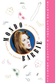 Title: Mondo Barbie: An Anthology of Fiction and Poetry, Author: Richard Peabody