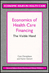 Economics of Health Care Financing: The Visible Hand