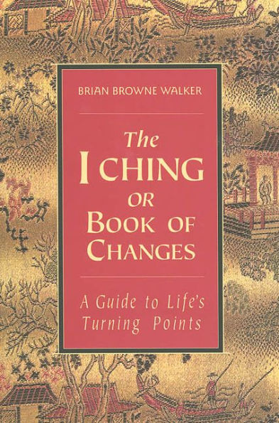 The I Ching or Book of Changes: A Guide to Life's Turning Points