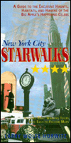 New York City Starwalks: A Guide to the Exclusive Haunts, Habits, and Havens of the Big Apple's Happening Celebs