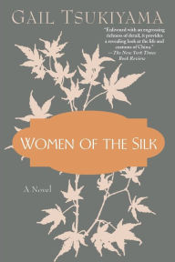 Title: Women of the Silk, Author: Gail Tsukiyama