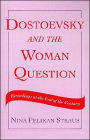 Dostoevsky and the Woman Question: Rereadings at the End of a Century