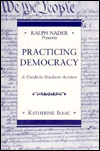Ralph Nader Presents: Practicing Democracy: A Guide to Student Action