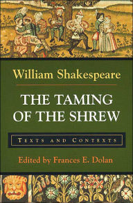 Title: The Taming of the Shrew: Texts and Contexts / Edition 1, Author: William Shakespeare