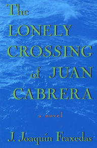 Lonely Crossing of Juan Cabrera: A Novel