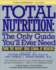 Title: Total Nutrition: The Only Guide You'll Ever Need - From The Mount Sinai School of Medicine, Author: Victor Herbert MD