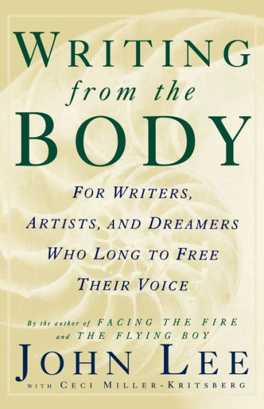 Writing from the Body: For writers, artists and dreamers who long to free their voice