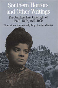 Southern Horrors and Other Writings: The Anti-Lynching Campaign of Ida B. Wells, 1892-1900 / Edition 1