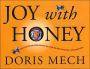 Joy with Honey: More than 200 Delicious Recipes That Make the Most of Nature's Own Sweetener