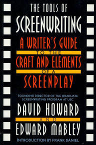 Title: The Tools of Screenwriting: A Writer's Guide to the Craft and Elements of a Screenplay, Author: David Howard