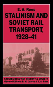 Title: Stalinism and Soviet Rail Transport, 1928-41, Author: E. A. Rees