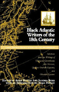 Title: Black Atlantic Writers Of The Eighteenth Century: Living The New Exodus In England And The Americas: Selections From, Author: Sandra Burr