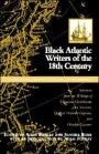 Black Atlantic Writers Of The Eighteenth Century: Living The New Exodus In England And The Americas: Selections From