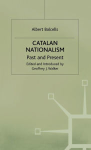 Title: Catalan Nationalism: Past and Present, Author: Albert Balcells