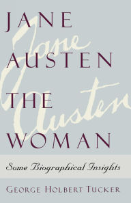 Jane Austen the Woman: Some Biographical Insights: Some Biographical Insights