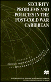 Security Problems and Policies in the Post-Cold War Caribbean
