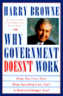 Why Government Doesn't Work: How Reducing Government Will Bring Us Safer Cities Better Schools..